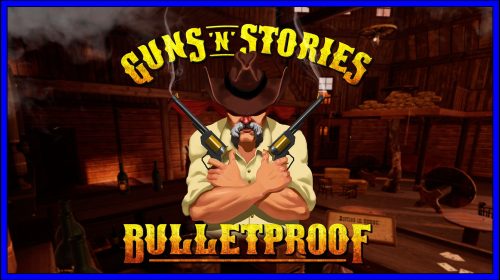 Guns’n’Stories: Bulletproof VR (PSVR) Review