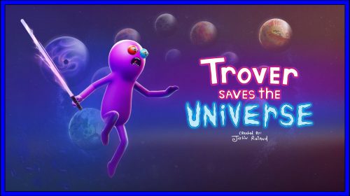 Trover saves the Universe (PSVR, PS4) Review