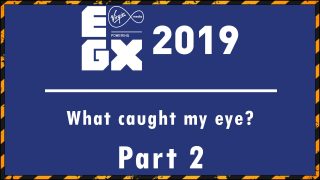 What caught my eye at EGX 2019 – Part Two