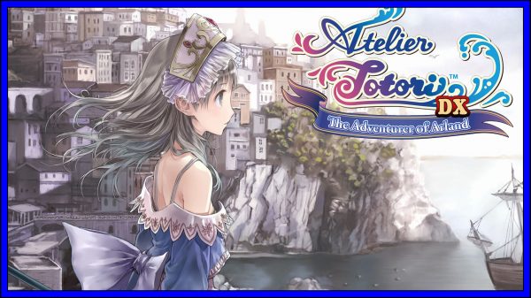 Atelier Totori ~The Adventurer of Arland~ DX (PS4) Review