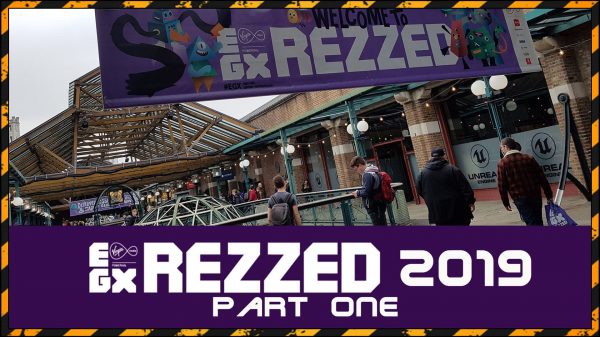 What caught my eye at EGX REZZED 2019? – Part One