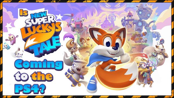Is ‘New’ Super Lucky’s Tale coming to the PS4? *Updated*