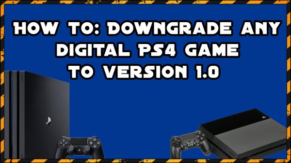 How to: Downgrade digital PS4 games to version 1.0 *updated*